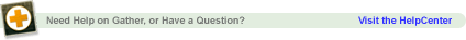Need Some Help on Gather? ...Have Questions? ...Looking For Useful Tips? - Visit the HelpCenter" Need Help On Gather? - Visit the HelpCenter" »